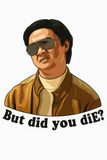 But did you Die? Chow Decal Sticker